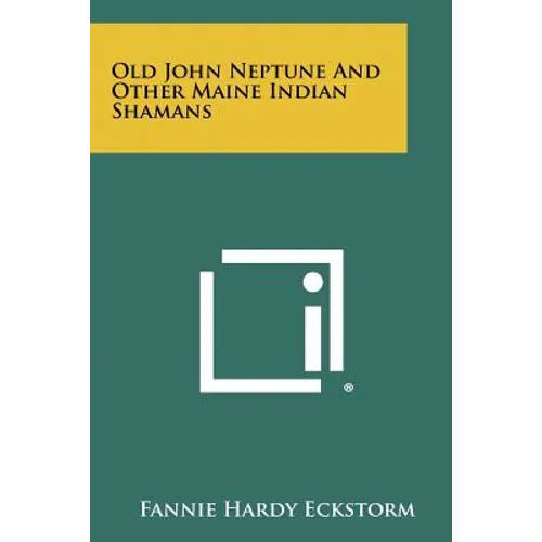 Old John Neptune And Other Maine Indian Shamans