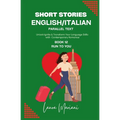 Short Stories in English/Italian - Parallel Text: Unlock Ignite & Transform Your Language Skills with Contemporary Romance