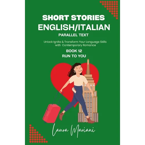 Short Stories in English/Italian - Parallel Text: Unlock Ignite & Transform Your Language Skills with Contemporary Romance