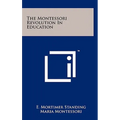 The Montessori Revolution in Education