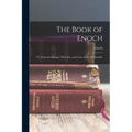 The Book of Enoch: Tr. From the Ethiopic, With Intr. and Notes, by G. H. Schodde