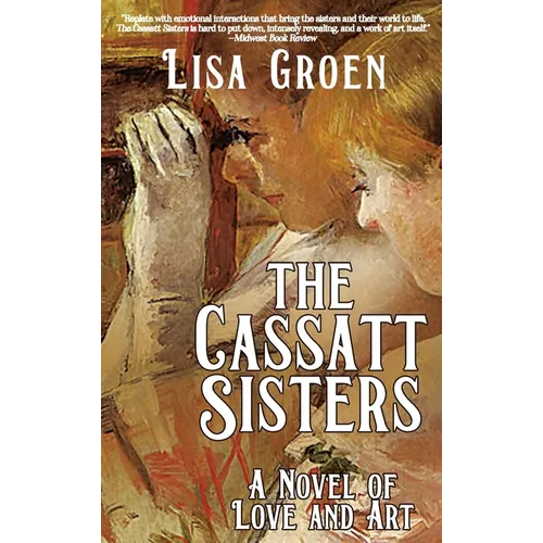 The Cassatt Sisters: A Novel of Love and Art