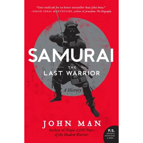 Samurai: The Last Warrior: A History