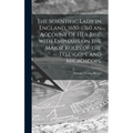 The Scientific Lady in England, 1650-1760 an Account of Her Rise, With Emphasis on the Major Roles of the Telescope and Microscope