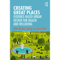 Creating Great Places: Evidence-Based Urban Design for Health and Wellbeing
