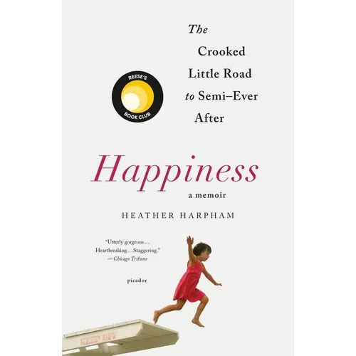 Happiness: A Memoir: The Crooked Little Road to Semi-Ever After