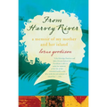 From Harvey River: A Memoir of My Mother and Her Island