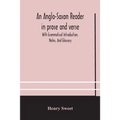 An Anglo-Saxon Reader In Prose And Verse With Grammatical Introduction, Notes, And Glossary