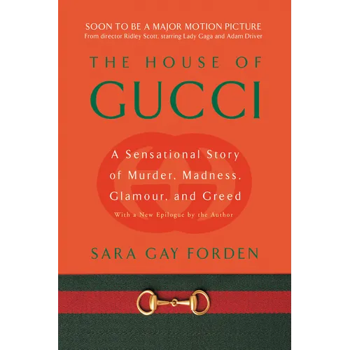 House of Gucci: A Sensational Story of Murder, Madness, Glamour, and Greed