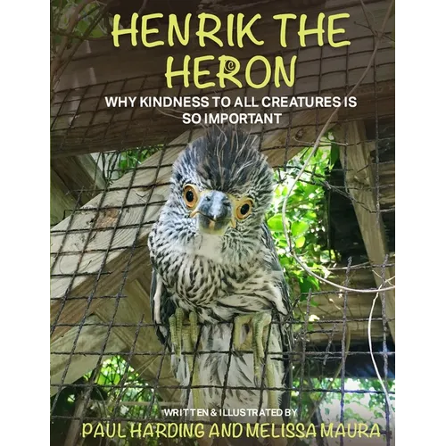 Henrik the Heron: Why Kindness to All Creatures is So Important