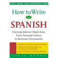 How to Write in Spanish: Correspondence Made Easy, from Personal Letters to Business Documents