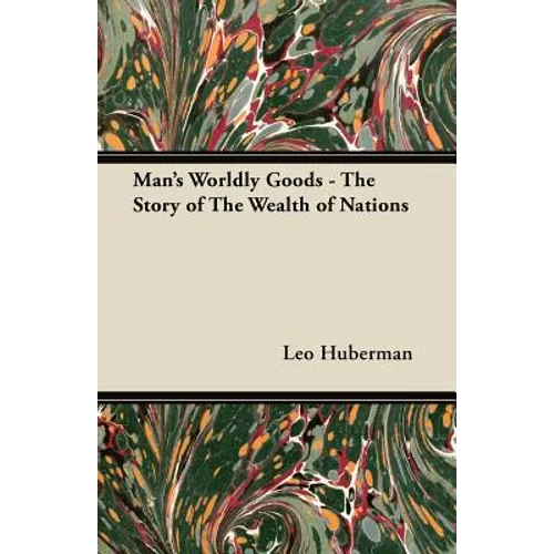 Man's Worldly Goods - The Story of the Wealth of Nations