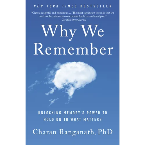 Why We Remember: Unlocking Memory's Power to Hold on to What Matters