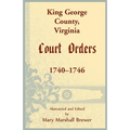 King George County, Virginia Court Orders, 1740-1746