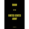 Born in the United States Army