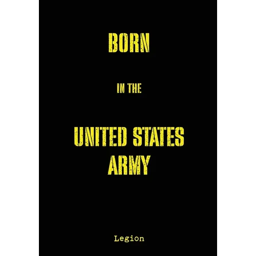 Born in the United States Army