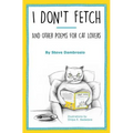 I Don't Fetch: And Other Poems for Cat Lovers