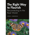 The Right Way to Flourish: Reconnecting to the Real World