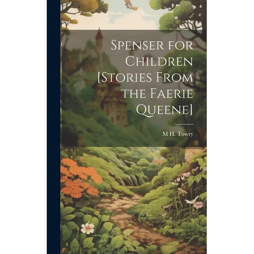 Spenser for Children [Stories From the Faerie Queene]