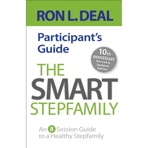 The Smart Stepfamily Participant's Guide: An 8-Session Guide to a Healthy Stepfamily