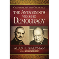 Chamberlain and Churchill The Antagonists Who Saved Democracy