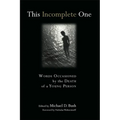 This Incomplete One: Words Occasioned by the Death of a Young Person