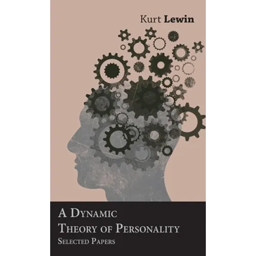 A Dynamic Theory of Personality - Selected Papers
