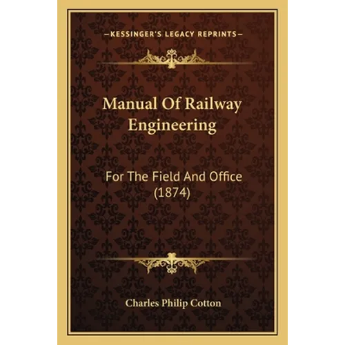 Manual Of Railway Engineering: For The Field And Office (1874)