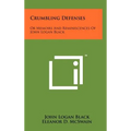 Crumbling Defenses: Or Memoirs And Reminiscences Of John Logan Black