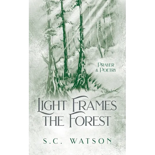 Light Frames the Forest: Prayer and Poetry