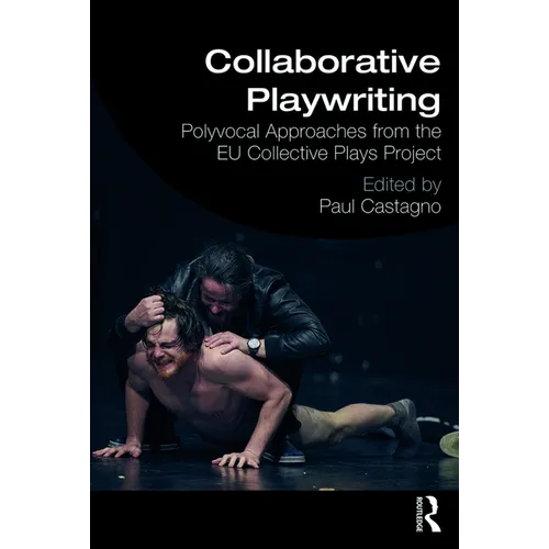 Collaborative Playwriting: Polyvocal Approaches from the EU Collective Plays Project