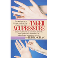 Finger Acupressure: Treatment for Many Common Ailments from Insomnia to Impotence by Using Finger Massage on Acupuncture Points