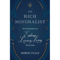 The Rich Minimalist: An Invitation to Embrace Luxury Living with Less