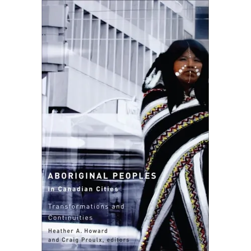 Aboriginal Peoples in Canadian Cities: Transformations and Continuities