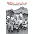 Nature of Entrustment: Intimacy, Exchange, and the Sacred in Africa