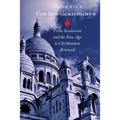 Cor Jesu Sacratissimum: From Secularism and the New Age to Christendom Renewed