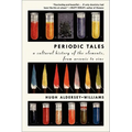 Periodic Tales: A Cultural History of the Elements, from Arsenic to Zinc