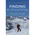 Finding Elevation: Fear and Courage on the World's Most Dangerous Mountain
