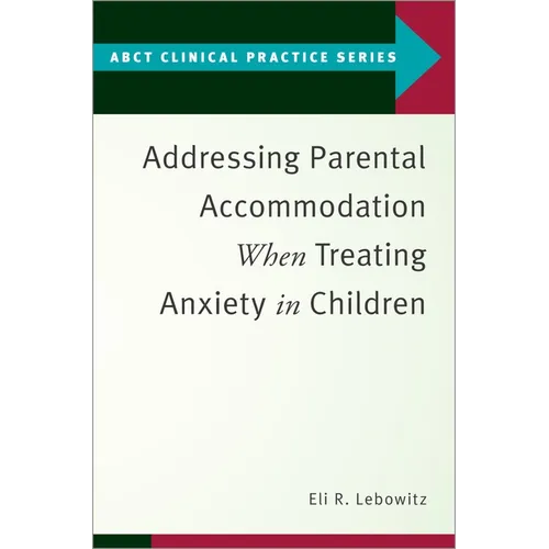 Addressing Parental Accommodation When Treating Anxiety in Children