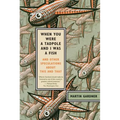 When You Were a Tadpole and I Was a Fish: And Other Speculations about This and That
