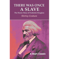 There Was Once a Slave: The Heroic Story of Frederick Douglass