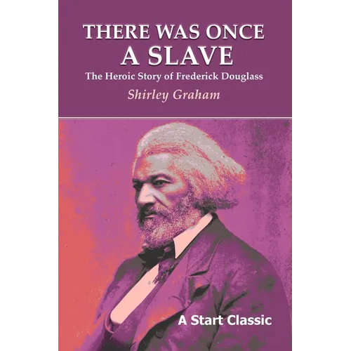 There Was Once a Slave: The Heroic Story of Frederick Douglass