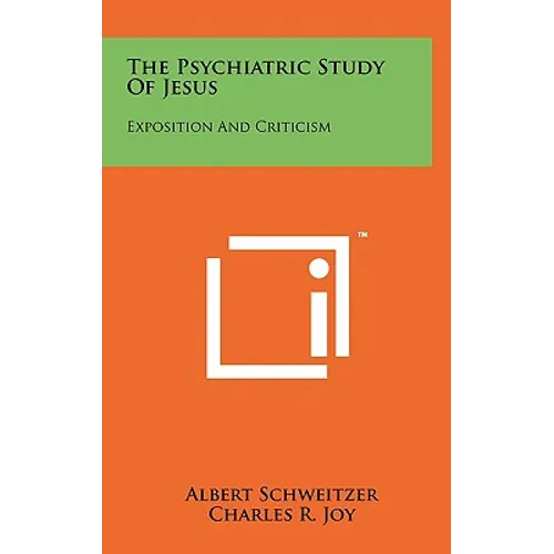 The Psychiatric Study Of Jesus: Exposition And Criticism