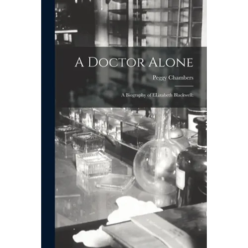 A Doctor Alone; a Biography of ELizabeth Blackwell