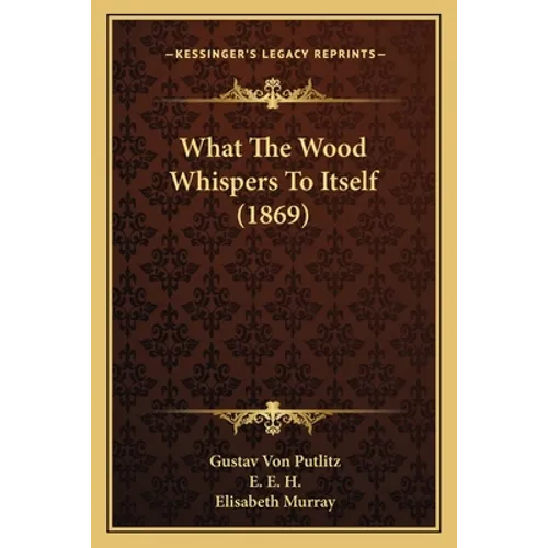 What The Wood Whispers To Itself (1869)