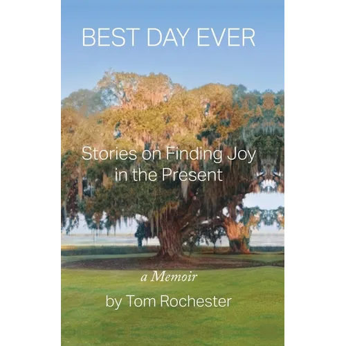 Best Day Ever: Stories on Finding Joy in the Present