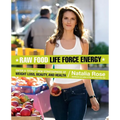 Raw Food Life Force Energy: Enter a Totally New Stratosphere of Weight Loss, Beauty, and Health