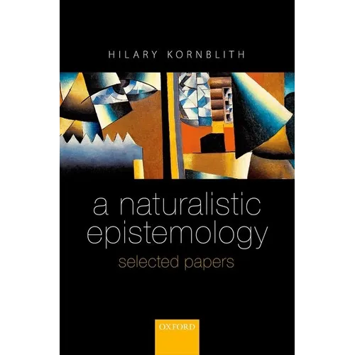 A Naturalistic Epistemology: Selected Papers