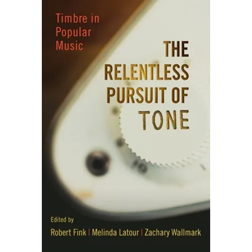 Relentless Pursuit of Tone: Timbre in Popular Music
