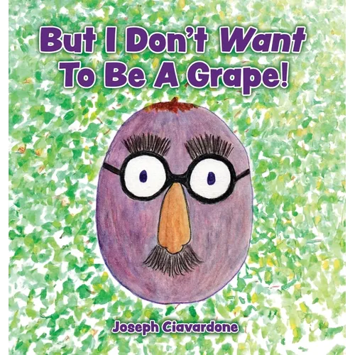 But I Don't Want To Be A Grape!